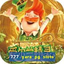 777 yara pg slots paga mesmo